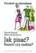 Słowniki języków obcych - Wydawnictwo Naukowe PWN Jak pisać$368 Razem czy osobno$369 Poradnik ze słownikiem - Aldona Skudrzykowa, Edward Polański - miniaturka - grafika 1