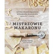 Książki kucharskie - Mistrzowie makaronu. Sztuka własnoręcznego wyrabiania makaronu, gnocchi i risotto - miniaturka - grafika 1