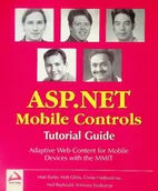 Systemy operacyjne i oprogramowanie - Beginning ASP .NET Mobile Controls: Tutorial Guide - Adaptive Web Content for Mobile Devices with the MMIT - miniaturka - grafika 1