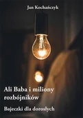 E-booki - literatura polska - Ali Baba i miliony rozbójników Bajeczki dla dorosłych Jan Kochańczyk - miniaturka - grafika 1
