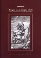 Książki o kulturze i sztuce - WYDAWNICTWO POZNAŃSKIEGO TOWARZYSTWA PRZYJACIÓŁ NA TRADYCJE OPERY TRADYCJE SZTUKI - miniaturka - grafika 1