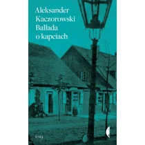 Czarne Ballada o kapciach - Aleksander Kaczorowski - Publicystyka - miniaturka - grafika 2