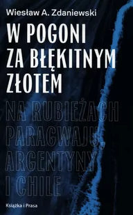 Instytut Wydawniczy Książka i Prasa W pogoni za błękitnym złotem ZDANIEWSKI WIESŁAW A. - Publicystyka - miniaturka - grafika 1