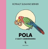 Powieści i opowiadania - Pola Z Ulicy Czereśniowej Rotraut Susanne Berner - miniaturka - grafika 1