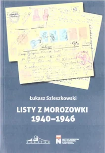 Listy z Morozowki 1940-1946 - Łukasz Szleszkowski - Pamiętniki, dzienniki, listy - miniaturka - grafika 1