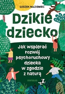 Dzikie dziecko - Poradniki dla rodziców - miniaturka - grafika 1