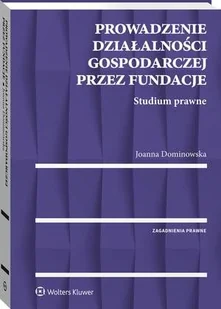 Prowadzenie działalności gospodarczej przez fundacje Joanna Dominowska - Prawo Prowadzenie działalności gospodarczej przez fundacje Joanna Dominowska - Prawo - miniaturka - grafika 1