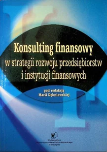 Konsulting finansowy w strategii rozwoju przedsiębiorstw i instytucji finansowych - Biznes Konsulting finansowy w strategii rozwoju przedsiębiorstw i instytucji finansowych - Biznes - miniaturka - grafika 1