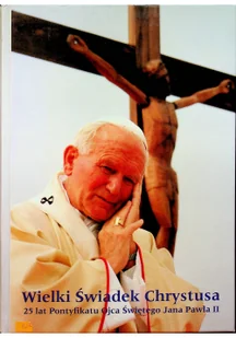 Wielki Świadek Chrystusa 1920-2005 - Religia i religioznawstwo - miniaturka - grafika 2