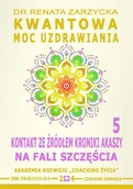 E-booki - poradniki - Kontakt ze Źródłem Kroniki Akaszy. Na fali szczęścia. Kwantowa moc uzdrawiania. Księga 5 - miniaturka - grafika 1
