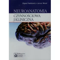 Wydawnictwo Lekarskie PZWL Neuroanatomia czynnościowa i kliniczna - Olgierd Narkiewicz, Janusz Moryś