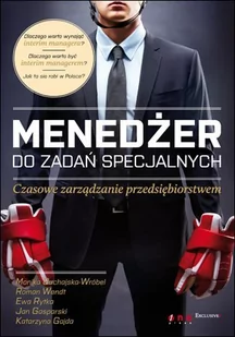 Menedżer do zadań specjalnych. Czasowe zarządzanie przedsiębiorstwem - E-booki - biznes i ekonomia - miniaturka - grafika 1
