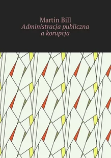 Administracja publiczna a korupcja - E-booki - nauka - miniaturka - grafika 1