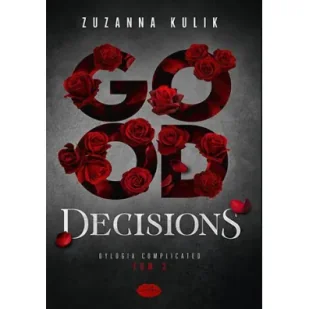 Good Decisions. Dylogia Complicated. Tom 2 - Literatura obyczajowa - miniaturka - grafika 1