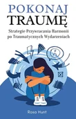 E-booki - poradniki - Pokonaj traumę. Strategie przywracania harmonii po traumatycznych wydarzeniach - miniaturka - grafika 1