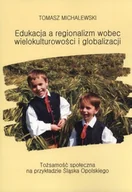 Filozofia i socjologia - Edukacja a regionalizm wobec wielokulturowości i globalizacji. Tożsamość społeczna na przykładzie Śląska Opolskiego - miniaturka - grafika 1