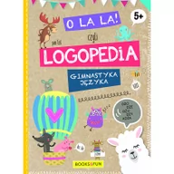 Materiały pomocnicze dla nauczycieli - O La La! Czyli logopedia. Gimnastyka języka. 5+ - miniaturka - grafika 1