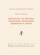 Technika - Przyczynki do historii ciesielskich konstrukcyj dachowych w Polsce. - miniaturka - grafika 1