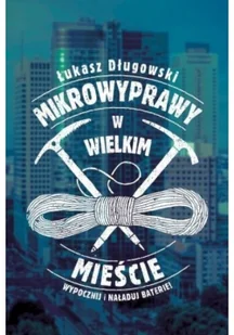 Muza Łukasz Długowski Mikrowyprawy w wielkim mieście - Poradniki hobbystyczne Muza Łukasz Długowski Mikrowyprawy w wielkim mieście - Poradniki hobbystyczne - miniaturka - grafika 2