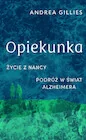 Publicystyka - Opiekunka. Życie z Nancy. Podróż w świat alzheimera - miniaturka - grafika 1