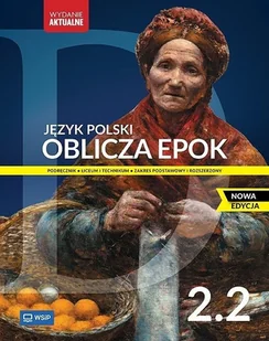 Oblicza epok 2.2. Język polski. Podręcznik. Klasa 2. Część 2. Liceum i technikum. Zakres podstawowy i rozszerzony - Adam Kalbarczyk, Roman - Podręczniki dla liceum - miniaturka - grafika 1