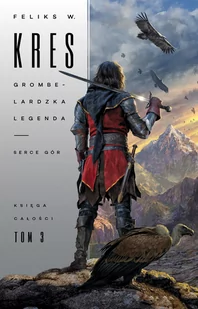 Fabryka Słów Księga Całości Tom 3 Grombelardzka legenda Serce Gór - Fantasy - miniaturka - grafika 1