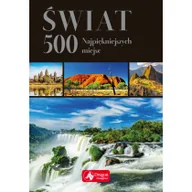 Przewodniki - ŚWIAT 500 NAJPIĘKNIEJSZYCH MIEJSC WERSJA EXCLUSIVE Opracowanie zbiorowe - miniaturka - grafika 1