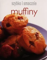 Ciasta, desery, wypieki - Muffiny. Szybko i smacznie - miniaturka - grafika 1