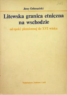 Litewska granica etniczna na wschodzie od epoki plemiennej do XVI wieku - Historia świata - miniaturka - grafika 1