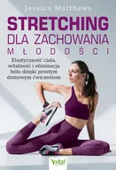 E-booki - poradniki - Stretching dla zachowania młodości. Elastyczność ciała, witalność i eliminacja bólu dzięki prostym domowym ćwiczeniom - miniaturka - grafika 1