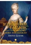 MG Maria Józefa Habsburg Ostatnia polska królowa Portret psychologiczny - Historia Polski - miniaturka - grafika 2