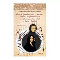 Biografie i autobiografie - Ciekawe Miejsca Stanisław Wotowski George Sand Kobieta nieposkromionych namiętności - miniaturka - grafika 1