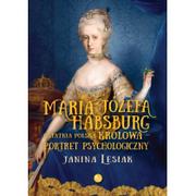 Historia Polski - MG Maria Józefa Habsburg Ostatnia polska królowa Portret psychologiczny - miniaturka - grafika 1