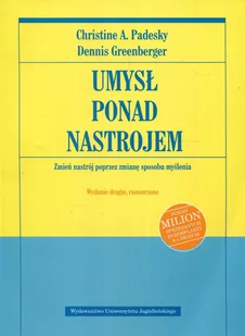 Wydawnictwo Uniwersytetu Jagiellońskiego Christine A. Padesky, Dennis Greenberger Umysł ponad nastrojem. Zmień nastrój poprzez zmianę sposobu myślenia - Poradniki psychologiczne - miniaturka - grafika 1