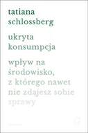 Felietony i reportaże - Ukryta konsumpcja. Wpływ na środowisko, z którego nawet nie zdajesz sobie sprawy - miniaturka - grafika 1
