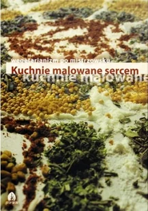 Kuchnie malowane sercem Wegetarianizm po mistrzows - Książki kucharskie - miniaturka - grafika 1