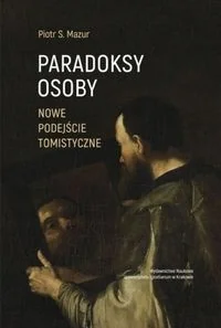 Paradoksy osoby. Nowe podejście tomistyczne - Piotr Stanisław Mazur - książka - Podręczniki dla szkół wyższych - miniaturka - grafika 1