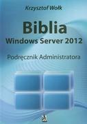 Systemy operacyjne i oprogramowanie - Psychoskok Biblia Windows Server 2012. Podręcznik Administratora - Krzysztof Wołk - miniaturka - grafika 1