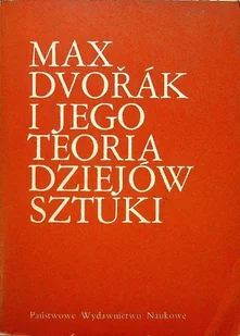 Max Dvorak i jego teoria dziejów sztuki - Książki o kulturze i sztuce - miniaturka - grafika 1