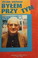 Felietony i reportaże - Byłem przy tym - miniaturka - grafika 1