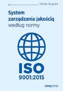 Zarządzanie - SYSTEM ZARZĄDZANIA JAKOŚCIĄ WEDŁUG NORMY ISO 9001:2015 Marek Bugdol - miniaturka - grafika 1