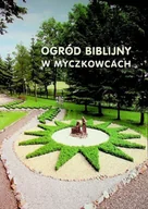 Religia i religioznawstwo - Ogród biblijny w Myczkowcach Zofia Włodarczyk - miniaturka - grafika 1