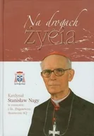 Religia i religioznawstwo - Na drogach życia Kardynał Stanisław Nagy w rozmowie z ks. Zbigniewem Morawcem SCJ - miniaturka - grafika 1