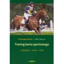 Trening konia sportowego - Christopher Bartle, Newsum Gillian - Sport i wypoczynek - miniaturka - grafika 1