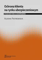 Prawo - PIOTROWSKA ALDONA OCHRONA KLIENTA NA RYNKU UBEZPIECZENIOWYM STUDIUM PUBLICZNOPRAWNE - miniaturka - grafika 1