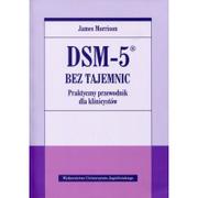 Książki medyczne - Wydawnictwo Uniwersytetu Jagiellońskiego DSM-5 bez tajemnic. Praktyczny przewodnik dla klinicystów - James Morrison - miniaturka - grafika 1