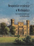Książki o kulturze i sztuce - Neogotyckie rezydencje w Wielkopolsce - miniaturka - grafika 1