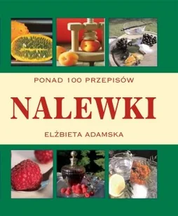 Nalewki. Ponad 100 przepisów - Napoje - miniaturka - grafika 1