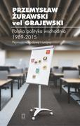 Polityka i politologia - Ośrodek Myśli Politycznej Przemysław Żurawski vel Grajewski Polska polityka wschodnia 1989-2015 - miniaturka - grafika 1