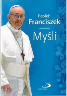 Edycja Świętego Pawła Papież Franciszek Papież Franciszek. Myśli - Aforyzmy i sentencje - miniaturka - grafika 2
